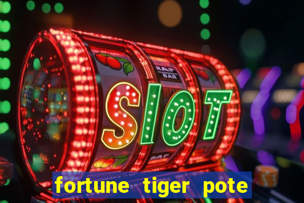 fortune tiger pote de ouro